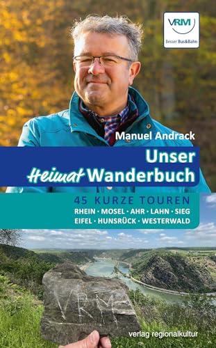 Unser Heimat-Wanderbuch: 45 kurze Touren. Rhein – Mosel – Ahr – Lahn – Sieg – Eifel – Hunsrück – Westerwald