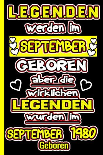 Legenden Werden im September Geboren: Aber Die Wirklichen Legenden Wurden im September 1980 Geboren | Notebook - Journal | 41st Geburtstagsgeschenk ... Geburtstag Geschenk | Drehen 41 Jahre alt