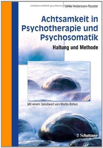 Achtsamkeit in Psychotherapie und Psychosomatik: Haltung und Methode