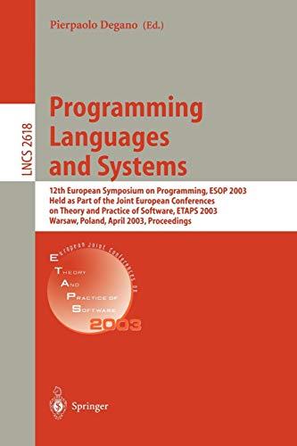 Programming Languages and Systems: 12th European Symposium on Programming, ESOP 2003, Held as Part of the Joint European Conferences on Theory and ... Notes in Computer Science, 2618, Band 2618)