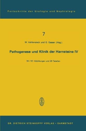 Pathogenese und Klinik der Harnsteine IV, Band 7: 4. Symposion in Bonn vom 15.-17. 11. 1974 (Fortschritte der Urologie und Nephrologie)