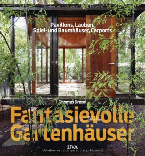 Fantasievolle Gartenhäuser: Pavillons, Lauben, Spiel- und Baumhäuser, Carports