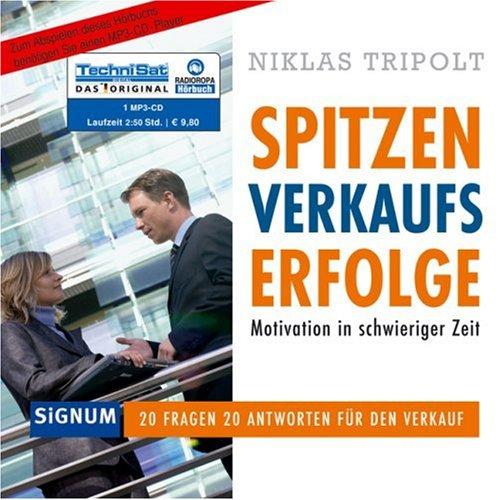 Spitzenverkaufserfolge - Motivation in schwieriger Zeit: 20 Fragen 20 Antworten für den Verkauf (1 MP3 CD)