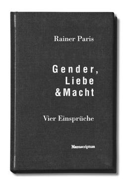 Gender, Liebe & Macht: Vier Einsprüche