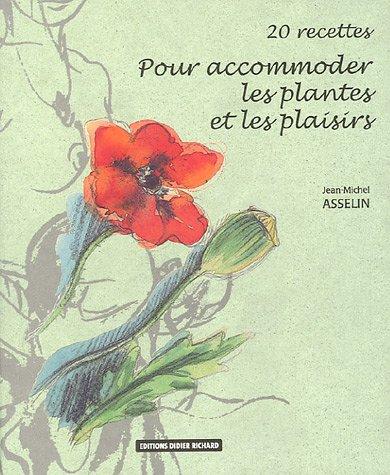 20 recettes pour accommoder les plantes et les plaisirs