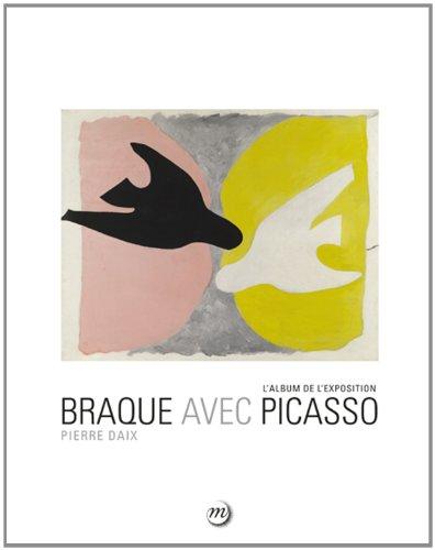 Braque avec Picasso : l'album de l'exposition : exposition, Paris, Galeries nationales du Grand Palais, du 16/9/2013 au 6/1/2014