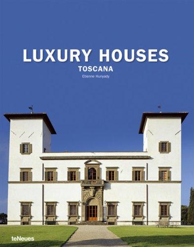 Luxury houses : Toscana : at home with tuscany's great families