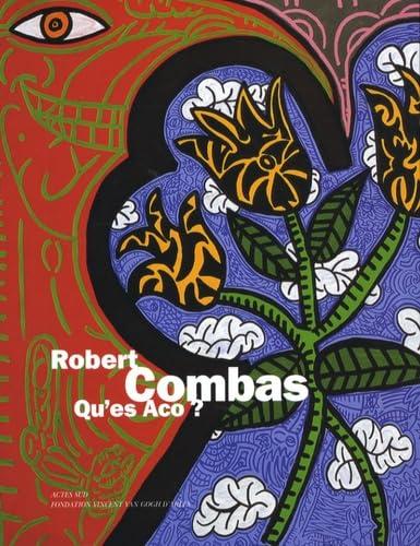 Robert Combas : qu'es aco ? : exposition, 4 juillet-2 novembre 2008