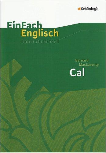 EinFach Englisch Unterrichtsmodelle. Unterrichtsmodelle für die Schulpraxis: EinFach Englisch Unterrichtsmodelle: Bernard MacLaverty: Cal