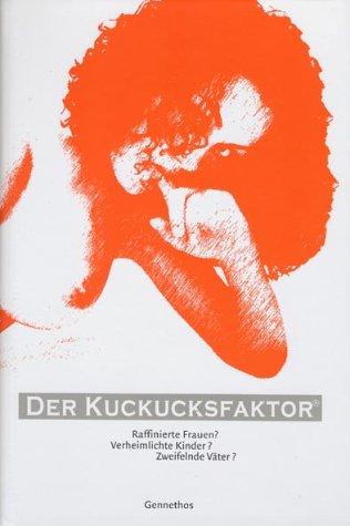 Der Kuckucksfaktor: Raffinierte Frauen? Verheimlichte Kinder? Zweifelnde Väter?