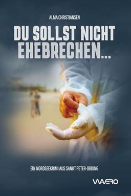 Du sollst nicht ehebrechen - Ein Nordseekrimi aus Sankt Peter-Ording (Heiden und Stark ermitteln 2)