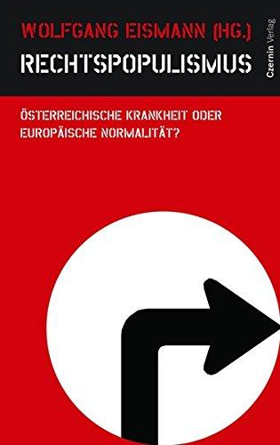 Rechtspopulismus. Österreichische Krankheit oder europäische Normalität?