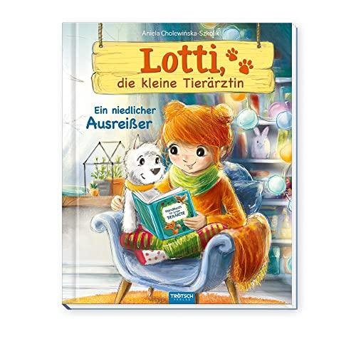 Trötsch Lotti, die kleine Tierärztin Ein niedlicher Ausreißer: Vorlesebuch Kinderbuch Geschichtenbuch