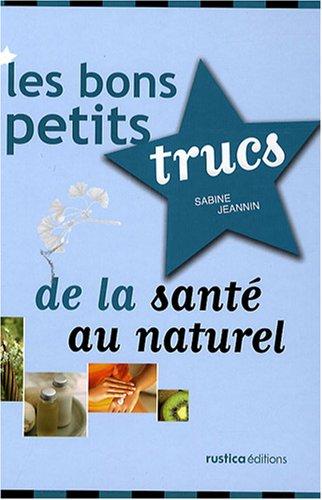 Les bons petits trucs de la santé au naturel