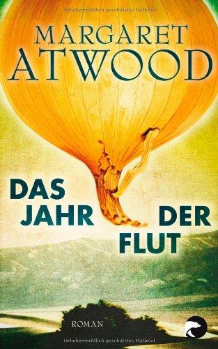 Das Jahr der Flut: Roman