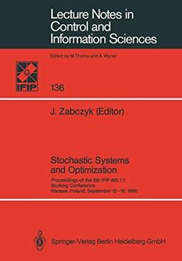 Stochastic Systems and Optimization: Proceedings of the 6th IFIP WG 7.1. Working Conference, Warsaw, Poland, September 12–16, 1988 (Lecture Notes in Control and Information Sciences, 136, Band 136)