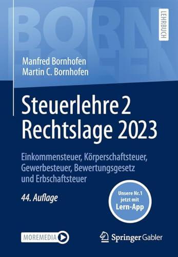 Steuerlehre 2 Rechtslage 2023: Einkommensteuer, Körperschaftsteuer, Gewerbesteuer, Bewertungsgesetz und Erbschaftsteuer (Bornhofen Steuerlehre 2 LB)