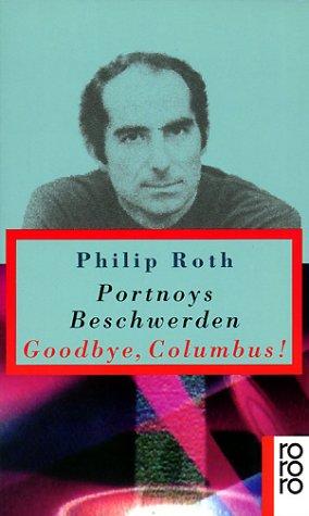 Portnoys Beschwerden / Goodbye, Columbus. Roman, Kurzroman und fünf Stories.