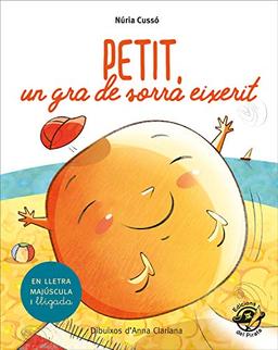 Petit, un gra de sorra eixerit: En lletra de PAL i lletra lligada: Llibre infantil per aprendre a llegir en català (Plou i Fa Sol (TEXT EN LLETRA DE PAL I LLIGADA), Band 3)