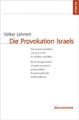 Die Provokation Israels. Die paradoxe Funktion von Jes 6,9-10 bei Markus und Lukas