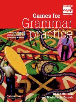 Games for Grammar Practice. Teachers Resource Book: A Resource Book of Grammar Games amd interactive Activities