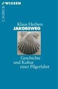 Jakobsweg: Geschichte und Kultur einer Pilgerfahrt