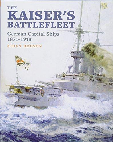 The Kaiser's Battlefleet: German Capital Ships 1871-1918