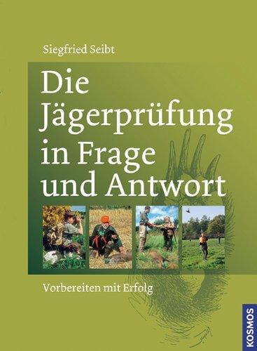 Die Jägerprüfung in Frage und Antwort: Vorbereiten mit Erfolg!