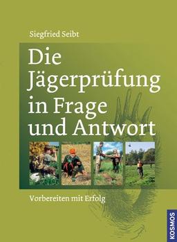 Die Jägerprüfung in Frage und Antwort: Vorbereiten mit Erfolg!