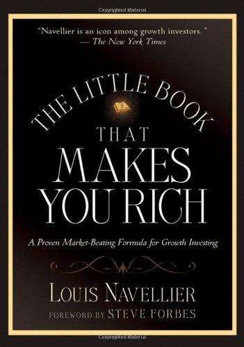 The Little Book That Makes You Rich: A Proven Market-Beating Formula for Growth Investing (Little Book, Big Profits)