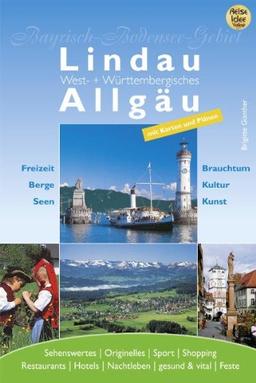 Lindau West und Württembergisches Allgäu: Freizeit. Berge. Seen. Brauchtum. Kultur. Kunst