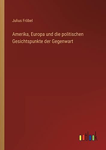 Amerika, Europa und die politischen Gesichtspunkte der Gegenwart