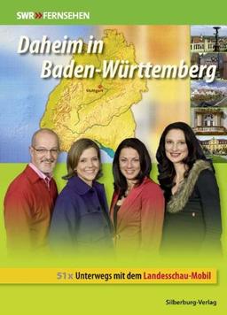 Daheim in Baden-Württemberg 03: 51x Unterwegs mit dem Landesschau-Mobil