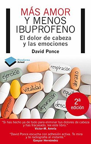 Más amor y menos ibuprofeno : el dolor de cabeza y las emociones (Actual)