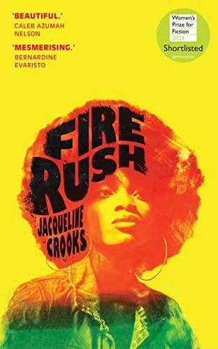 Fire Rush: SHORTLISTED FOR THE WOMEN’S PRIZE FOR FICTION 2023