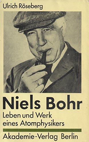 Niels Bohr,Leben und Werk eines Atomphysikers 1885 - 1962