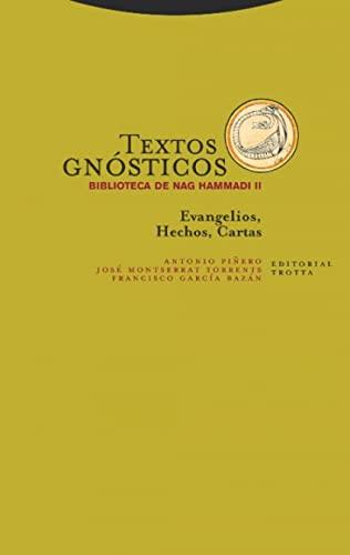 Textos gnósticos. Biblioteca de Nag Hammadi II. Evangelios, hechos, cartas (Estructuras y procesos. Religión)