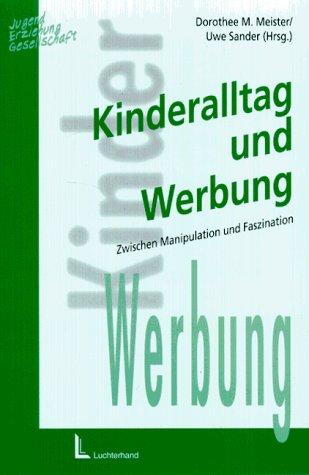 Kinderalltag und Werbung - Zwischen Manipulation und Faszination