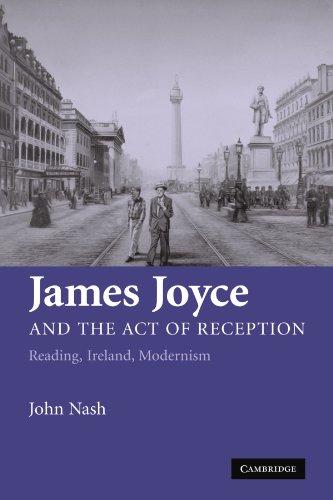 James Joyce and the Act of Reception: Reading, Ireland, Modernism