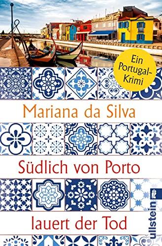 Südlich von Porto lauert der Tod: Ein Portugal-Krimi | Perfekte Urlaubslektüre, die an die portugiesische Atlantikküste entführt - zum an den Strand Träumen