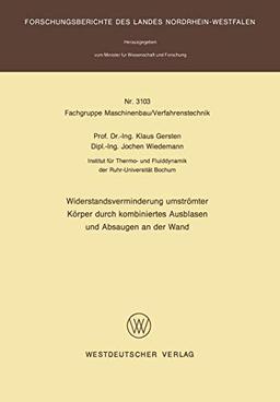 Widerstandsverminderung umströmter Körper durch kombiniertes Ausblasen und Absaugen an der Wand (Forschungsberichte des Landes Nordrhein-Westfalen, 3103, Band 3103)