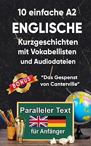 10 einfache A2 englische Kurzgeschichten mit Vokabellisten für Anfänger. zweisprachiges englisch-deutsches Buch - Paralleler text - Englisch lernen erwachsene