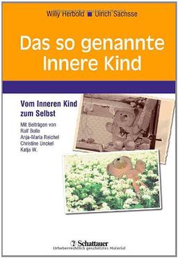 Das so genannte Innere Kind: Vom Inneren Kind zum Selbst