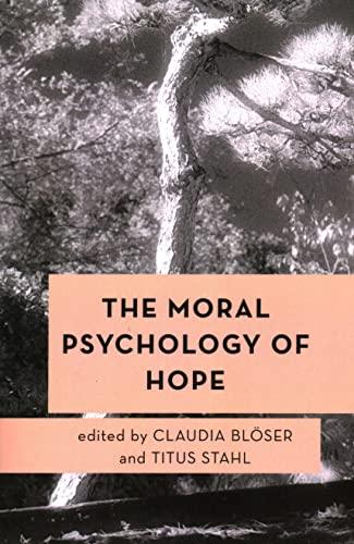 The Moral Psychology of Hope (Moral Psychology of the Emotions)