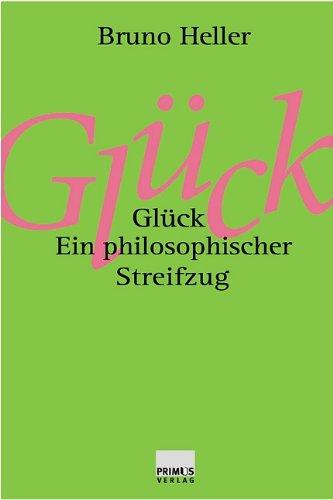 Glück. Ein philosophischer Streifzug