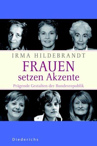 Frauen setzen Akzente: Prägende Gestalten der Bundesrepublik