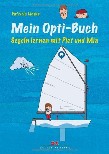 Mein Opti-Buch: Segeln lernen mit Piet und Mia