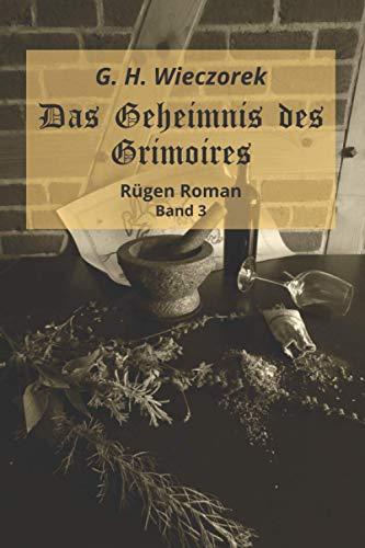 Das Geheimnis des Grimoires: Rügen Roman Band 3 (Rügen Roman: Rügen-Saga)