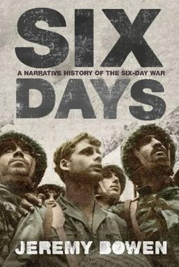 Six Days: How the 1967 War Shaped the Middle East