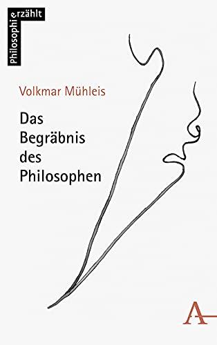 Das Begräbnis des Philosophen: Eine Novelle (philosophie_erzählt, Band 1)